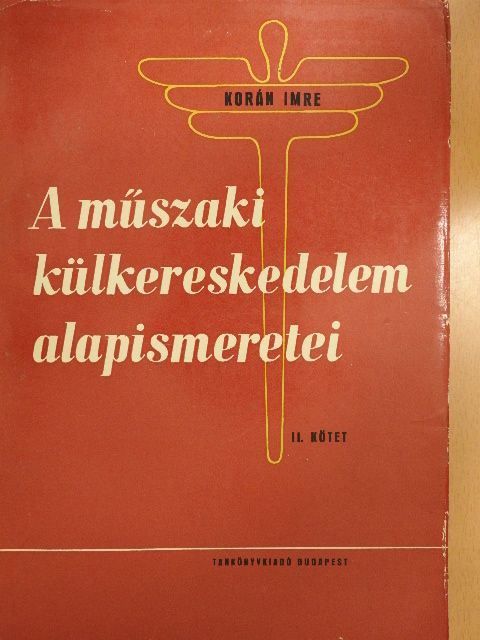 Korán Imre - A műszaki külkereskedelem alapismeretei II. [antikvár]