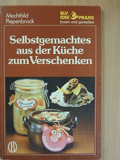 Mechthild Piepenbrock - Selbstgemachtes aus der Küche zum Verschenken [antikvár]