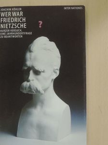 Joachim Köhler - Wer war Friedrich Nietzsche? [antikvár]