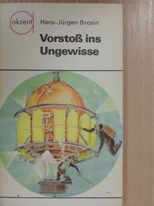 Hans-Jürgen Brosin - Vorstoß ins Ungewisse [antikvár]