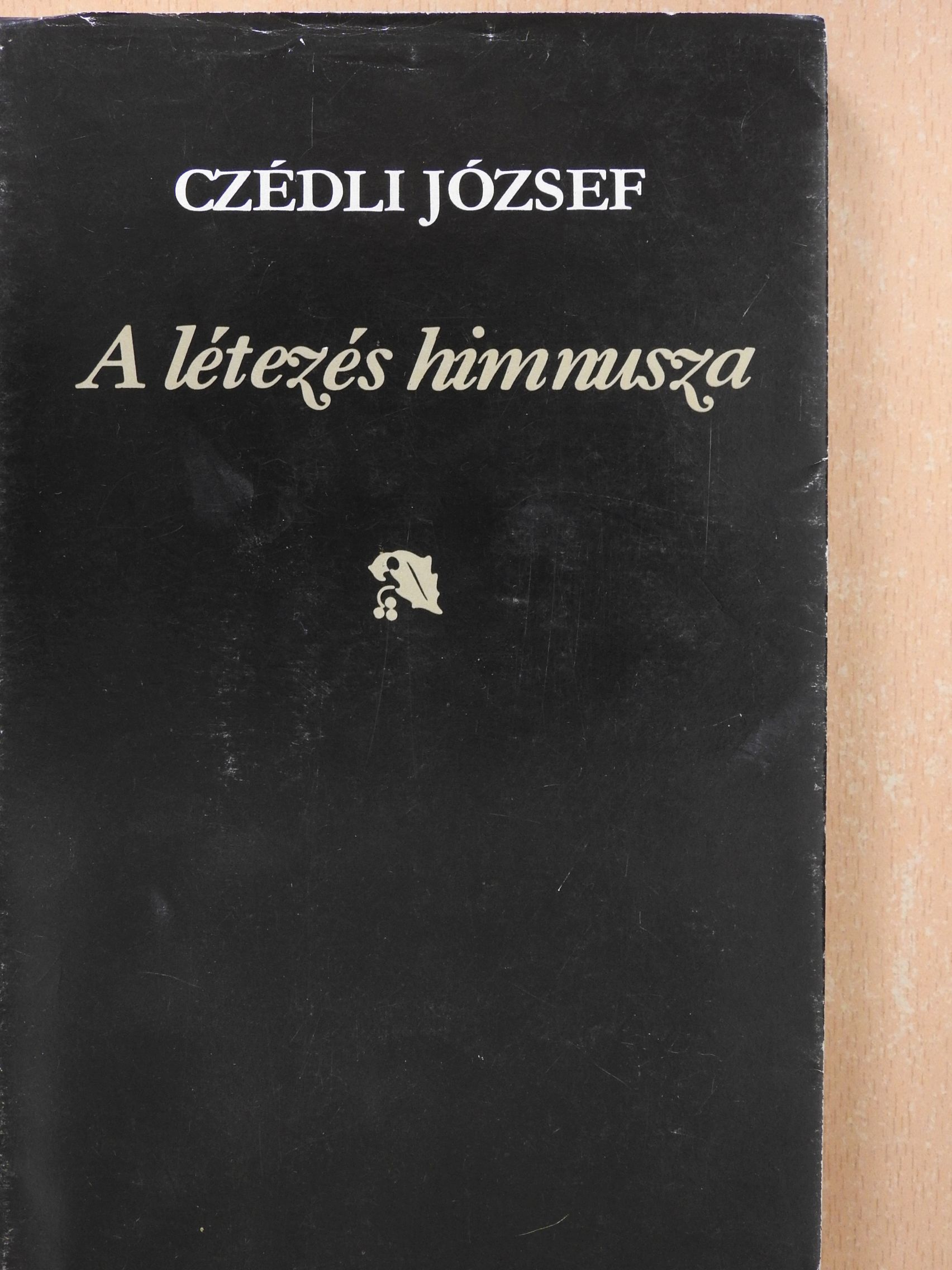 Czédli József - A létezés himnusza (aláírt példány) [antikvár]