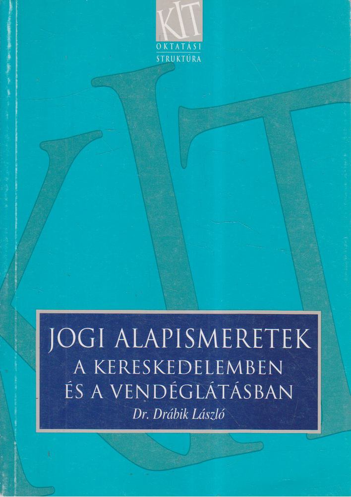 Drábik László Dr. - Jogi alapismeretek a kereskedelemben és a vendéglátásban [antikvár]