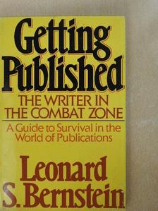 Leonard S. Bernstein - Getting Published the Writer in the Combat Zone [antikvár]