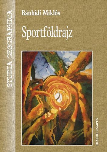 Bánhidi Miklós - Sportföldrajz [antikvár]