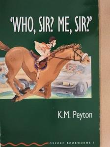 K. M. Peyton - 'Who, Sir? Me, Sir?' [antikvár]