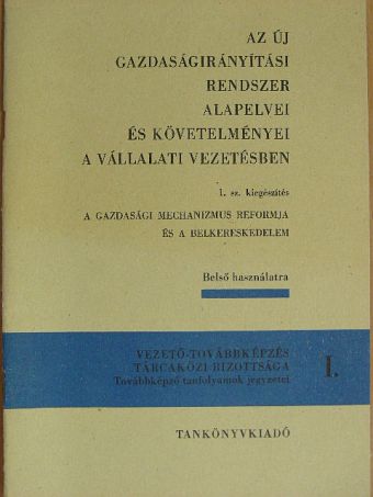 Balla László - Az új gazdaságirányítási rendszer alapelvei és követelményei a vállalati vezetésben [antikvár]