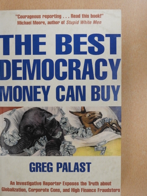 Greg Palast - The Best Democracy Money Can Buy [antikvár]
