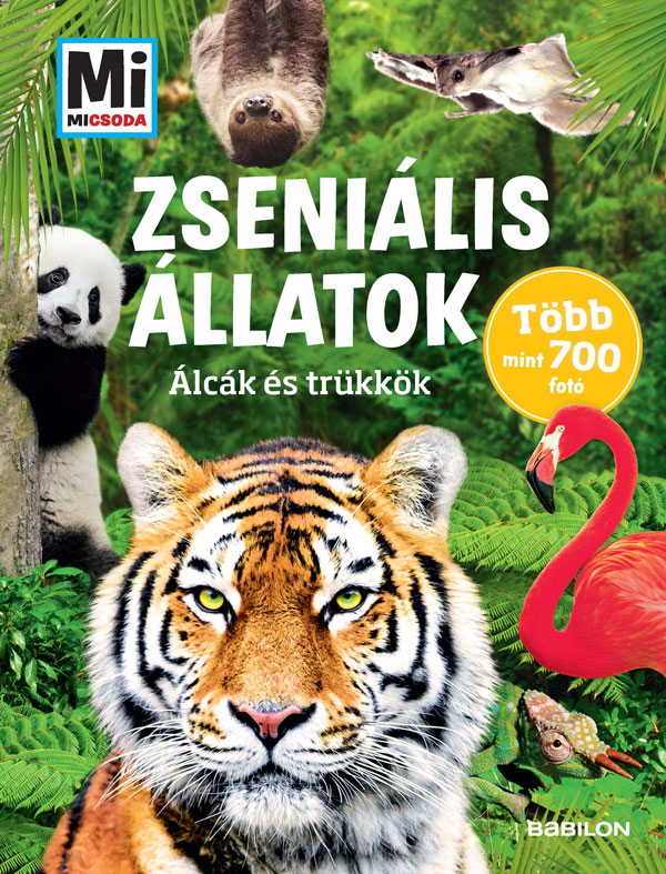 Andrea Weller-Essers-Rozgonyi Sarolta[szerk.] - Zseniális állatok - Mi MICSODA
