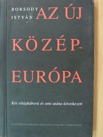 Borsody István - Az új Közép-Európa [antikvár]