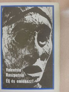 Valentyin Raszputyin - Élj és emlékezz! [antikvár]