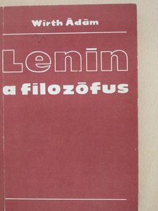Wirth Ádám - Lenin a filozófus (dedikált példány) [antikvár]