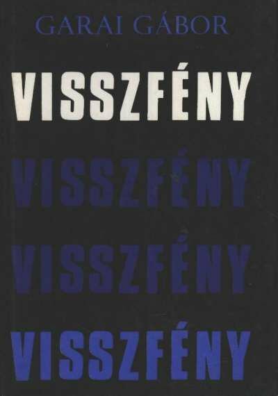 GARAI GÁBOR - Visszfény [antikvár]