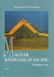 Ficzere Lajos - Magyar közigazgatási jog - Általános rész [antikvár]