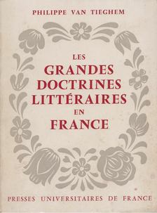 Philippe van Tieghem - Les Grandes Doctrines Littéraires en France [antikvár]