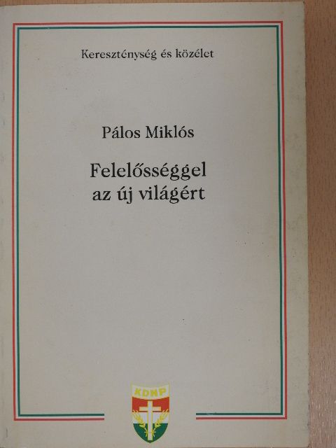 Pálos Miklós - Felelősséggel az új világért [antikvár]