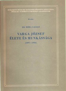 Móra László dr. - Varga József élete és munkássága [antikvár]