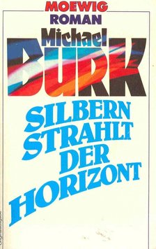 BURK, MICHAEL - Silbern strahlt der Horizont [antikvár]