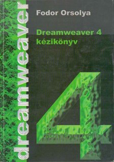 Fodor Orsolya - Dreamweaver 4 kézikönyv [antikvár]