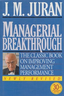 Joseph M. Juran - Managerial Breakthrough: The Classic Book on Improving Management Performance [antikvár]