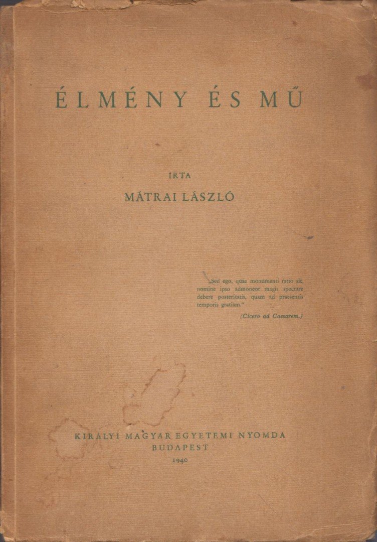 MÁTRAI LÁSZLÓ - Élmény és mű [antikvár]