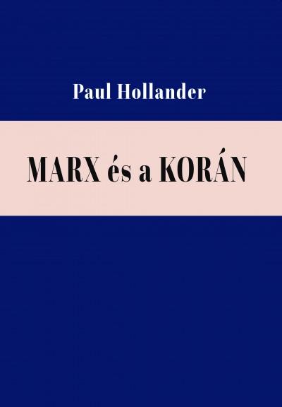 Paul Hollander - Marx és a Korán