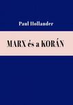 Paul Hollander - Marx és a Korán