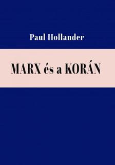 Paul Hollander - Marx és a Korán