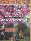 Tóth Emese - Bemutatjuk a Bihar Arborétumot [antikvár]