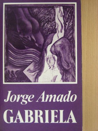 Jorge Amado - Gabriela/Szegfű és fahéj [antikvár]