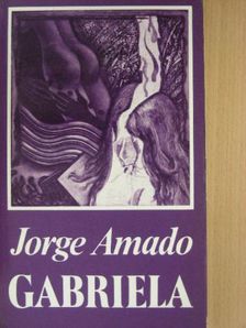 Jorge Amado - Gabriela/Szegfű és fahéj [antikvár]
