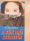 P. Remark - A kék idő szeretői [antikvár]