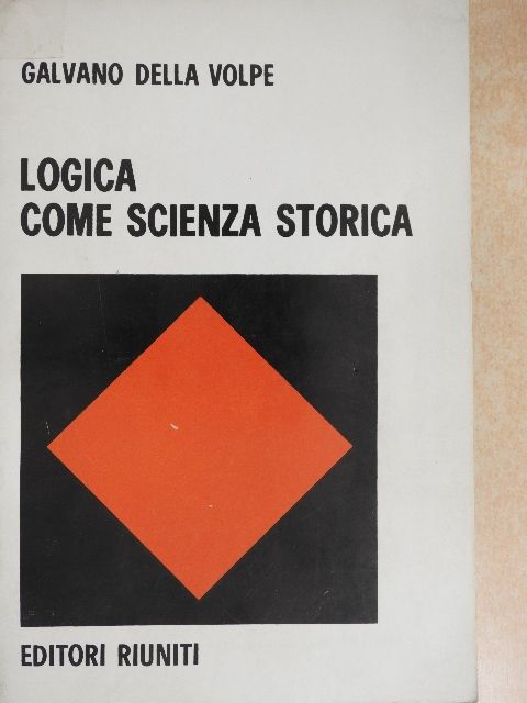 Galvano della Volpe - Logica come scienza storica [antikvár]