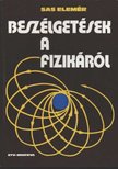 Dr. Sas Elemér - Beszélgetések a fizikáról [antikvár]