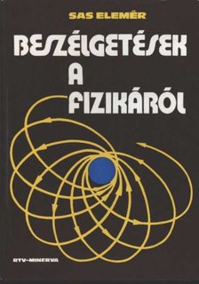 Dr. Sas Elemér - Beszélgetések a fizikáról [antikvár]