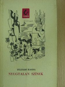 Telegdi Magda - Nyugtalan színek [antikvár]