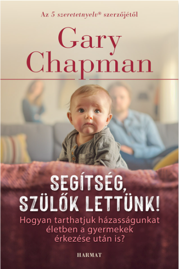 Gary Chapman - Segítség, szülők lettünk! [eKönyv: epub, mobi]