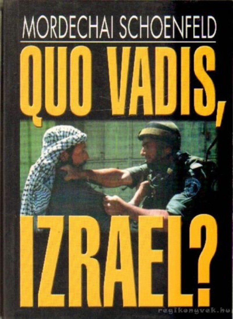 SCHOENFELD, MORDECHAI - Quo Vadis, Izrael? [antikvár]