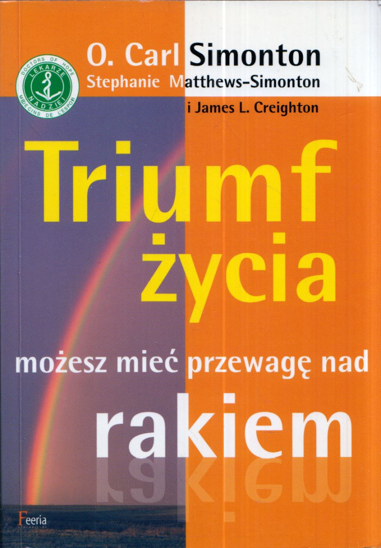 O. Carl Simonton - Triumf zycia mozesz miec przewage nad rakiem [antikvár]