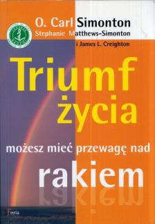 O. Carl Simonton - Triumf zycia mozesz miec przewage nad rakiem [antikvár]