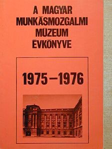Gergely Ernő - A Magyar Munkásmozgalmi Múzeum évkönyve 1975-1976 [antikvár]