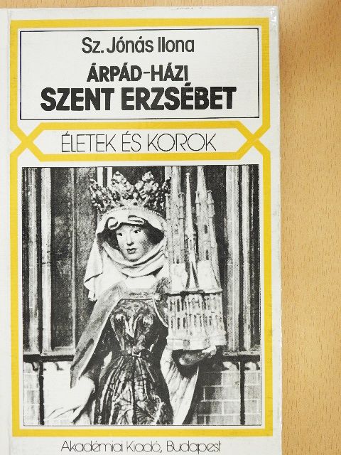 Sz. Jónás Ilona - Árpád-házi Szent Erzsébet [antikvár]
