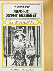 Sz. Jónás Ilona - Árpád-házi Szent Erzsébet [antikvár]