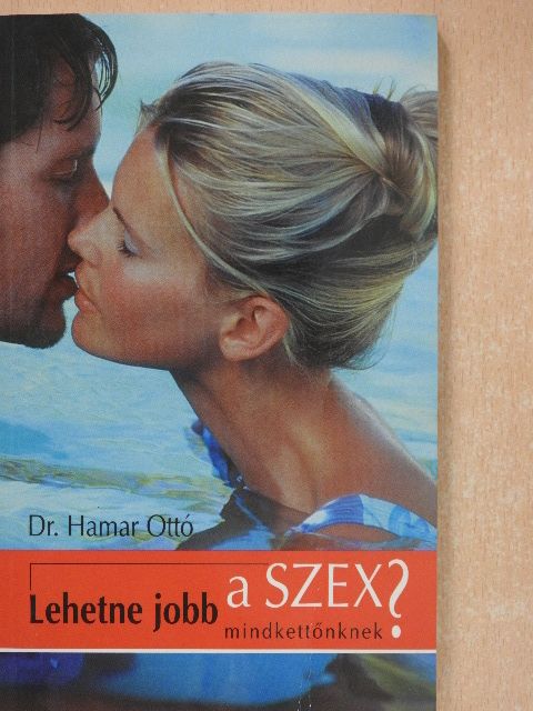 Dr. Hamar Ottó - Lehetne jobb a szex mindkettőnknek? [antikvár]