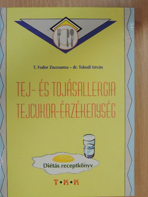 Dr. Tokodi István - Tej- és tojásallergia/Tejcukor-érzékenység [antikvár]