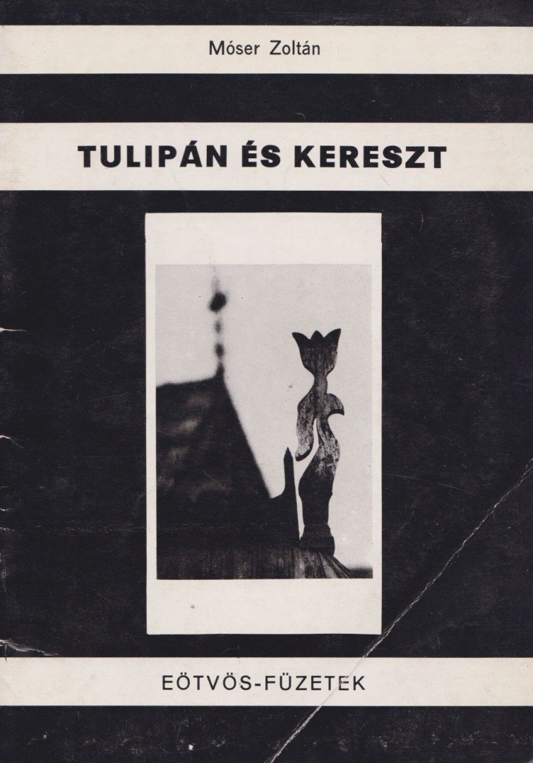 Móser Zoltán - Tulipán és kereszt [antikvár]