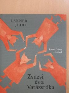 Lakner Judit - Zsuzsi és a Varázsróka [antikvár]