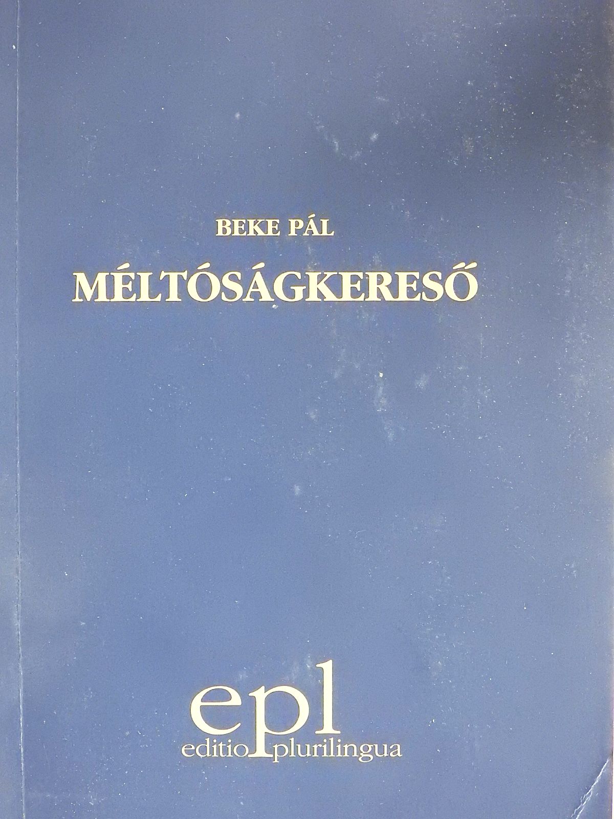 Beke Pál - Méltóságkereső (dedikált példány) [antikvár]