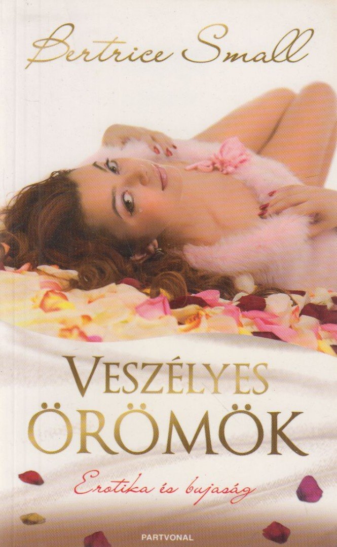Bertrice Small - Veszélyes örömök [antikvár]