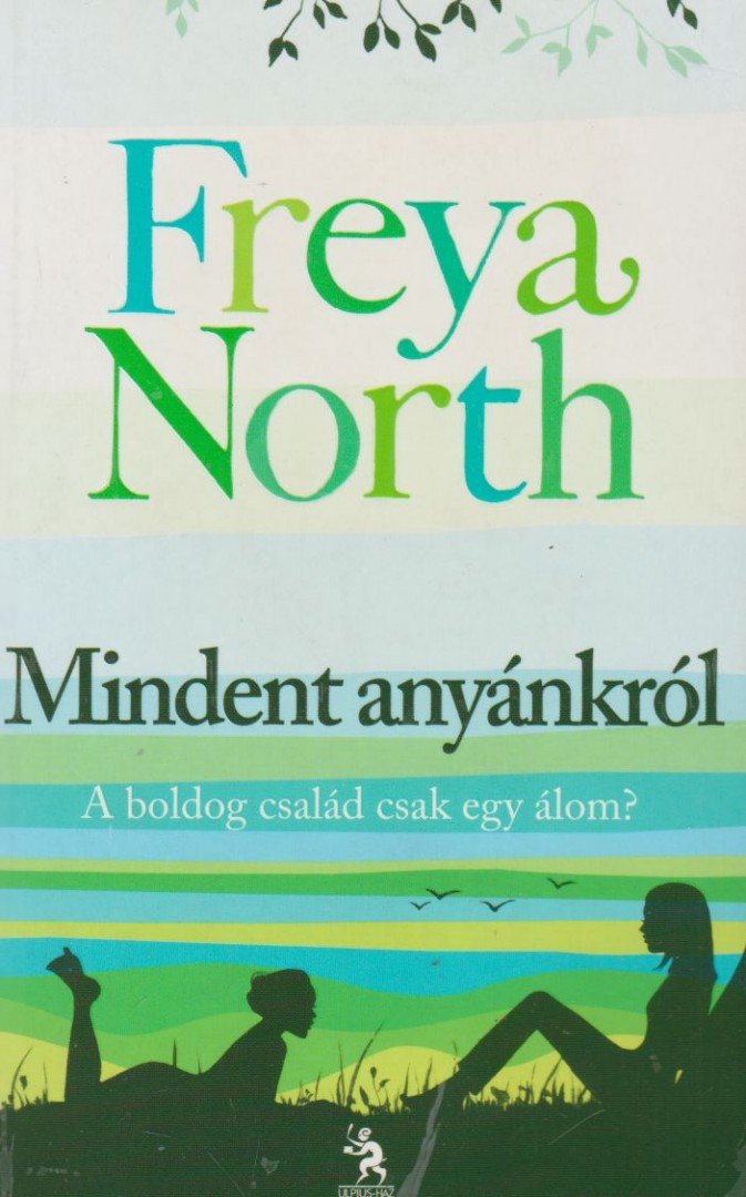 Freya North - Mindent anyánkról [antikvár]