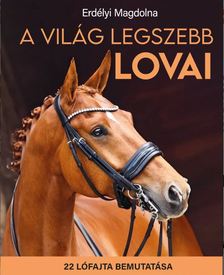 ERDÉLYI MAGDOLNA - A világ legszebb lovai [szépséghibás]